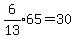 expr%286%2F13%29%2A65=30