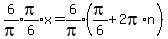expr%286%2Fpi%29%2Aexpr%28pi%2F6%29%2Ax+=+expr%286%2Fpi%29%2A%28pi%2F6+%2B+2pi%2An%29