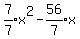 expr%287%2F7%29x%5E2+-+expr%2856%2F7%29x