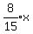 expr%288%2F15%29x