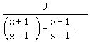 expr%289%2F%28%28%28x%2B1%29%2F%28x-1%29%29+-%28x-1%29%2F%28x-1%29%29%29