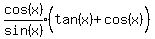expr%28cos%28x%29%2Fsin%28x%29%29%2A%28tan%28x%29%5E%22%22+%2B+cos%28x%29%29