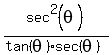 expr%28sec%5E2%28theta%29%2F%28tan%28theta%29sec%28theta%29%29%29