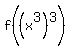 f%28%28x%5E3%29%5E3%29