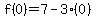 f%28+0%29=7+-3%280%29