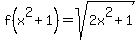 f%28+x%5E2%2B1%29=sqrt%282x%5E2%2B1%29+