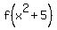 f%28+x%5E2+%2B+5%29