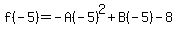 f%28-+5%29+=+-+A%28-+5%29%5E2+%2B+B%28-+5%29++-++8