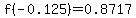 f%28-0.125%29=0.8717