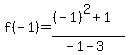 f%28-1%29=%28%28-1%29%5E2%2B1%29%2F%28-1-3%29