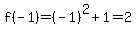 f%28-1%29=%28-1%29%5E2%2B1=2