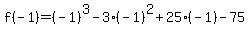 f%28-1%29=%28-1%29%5E3-3%2A%28-1%29%5E2%2B25%28-1%29-75