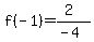 f%28-1%29=%282%29%2F%28-4%29