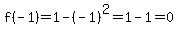 f%28-1%29=+1+-+%28-1%29%5E2=+1+-+1+=+0