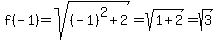 f%28-1%29=+sqrt%28%28-1%29%5E2%2B2%29=sqrt%281%2B2%29=sqrt%283%29