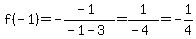 f%28-1%29=-%28-1%29%2F%28-1-3%29=1%2F%28-4%29=-1%2F4