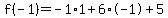 f%28-1%29=-1%2A1%2B6%2A-1%2B5