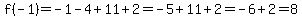 f%28-1%29=-1-4%2B11%2B2=-5%2B11%2B2=-6%2B2=8