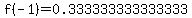 f%28-1%29=0.333333333333333