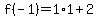 f%28-1%29=1%2A1%2B2