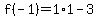 f%28-1%29=1%2A1-3