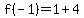 f%28-1%29=1%2B4