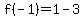 f%28-1%29=1-3