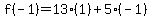 f%28-1%29=13%281%29%2B5%28-1%29%9612%281%29%9618%28-1%29%9632