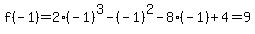 f%28-1%29=2%28-1%29%5E3-%28-1%29%5E2-8%28-1%29%2B4=9