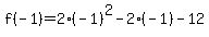 f%28-1%29=2%2A%28-1%29%5E2-2%2A%28-1%29-12