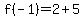 f%28-1%29=2%2B5
