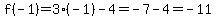 f%28-1%29=3%28-1%29-4=-7-4=-11