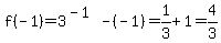 f%28-1%29=3%5E%28-1%29-%28-1%29=1%2F3%2B1=4%2F3