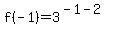 f%28-1%29=3%5E%28-1-2%29
