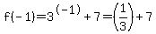 f%28-1%29=3%5E-1%2B7=%281%2F3%29%2B7