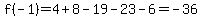 f%28-1%29=4%2B8-19-23-6=-36