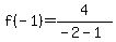 f%28-1%29=4%2F%28-2-1%29