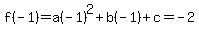 f%28-1%29=a%28-1%29%5E2%2Bb%28-1%29%2Bc=-2