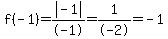 f%28-1%29=abs%28-1%29%2F-1=1%2F-2=-1