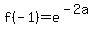 f%28-1%29=e%5E%28-2a%29