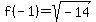 f%28-1%29=sqrt%28-14%29