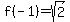 f%28-1%29=sqrt%282%29