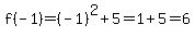 f%28-1%29+=+%28-1%29%5E2+%2B+5+=+1+%2B+5+=+6
