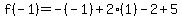 f%28-1%29+=+-%28-1%29+%2B+2%28%2B1%29+-+2+%2B+5