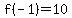 f%28-1%29+=+10+
