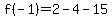 f%28-1%29+=+2-4-15