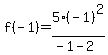 f%28-1%29+=+5%2A%28-1%29%5E2+%2F+%28-1+-2%29