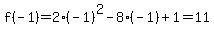 f%28-1%29+=2+%28-1%29%5E2+-+8+%28-1%29+%2B+1=11