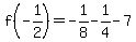f%28-1%2F2%29=-1%2F8-1%2F4-7