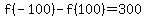 f%28-100%29+-+f%28100%29+=+300